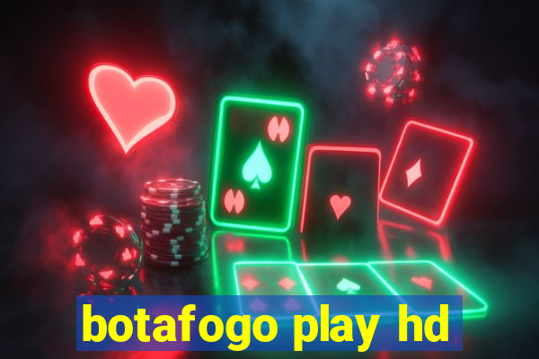 botafogo play hd